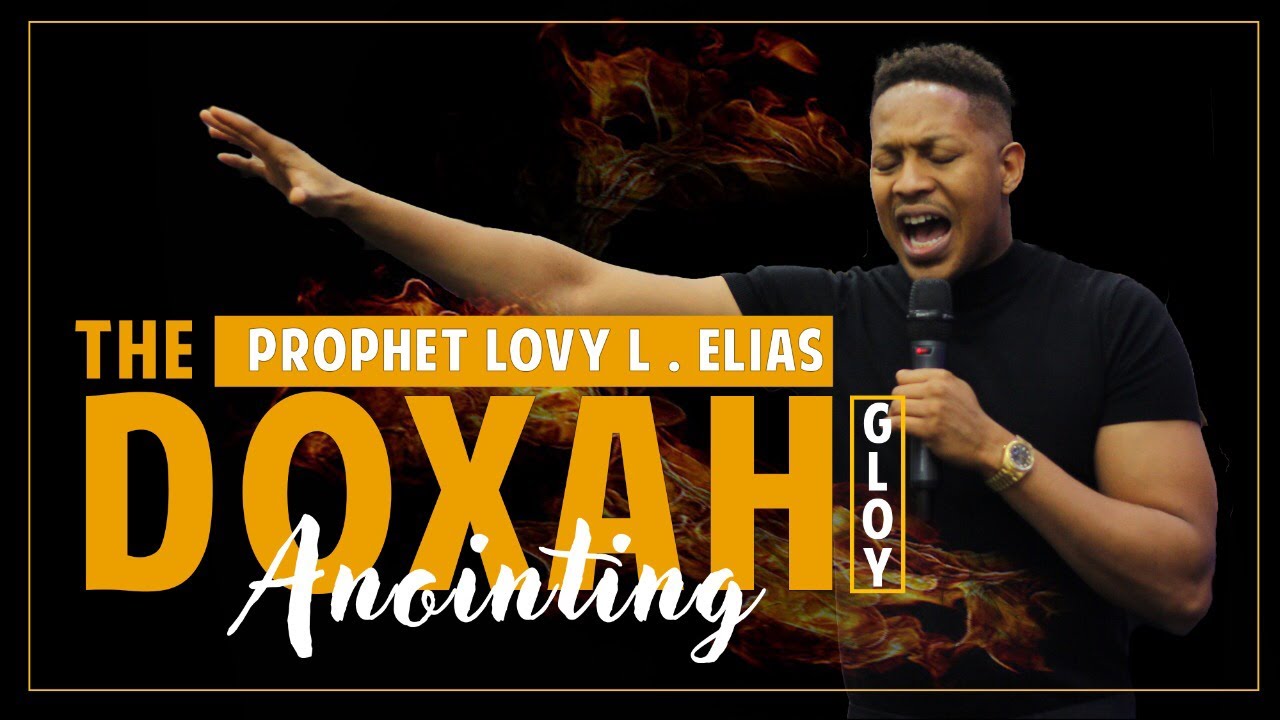 THE DOXAH ANOINTING ( GLORY)  |  by Prophet Lovy L. Elias