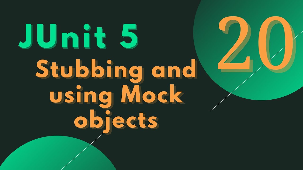 #20 - JUnit 5 Tutorial-  Stubbing and using Mock objects