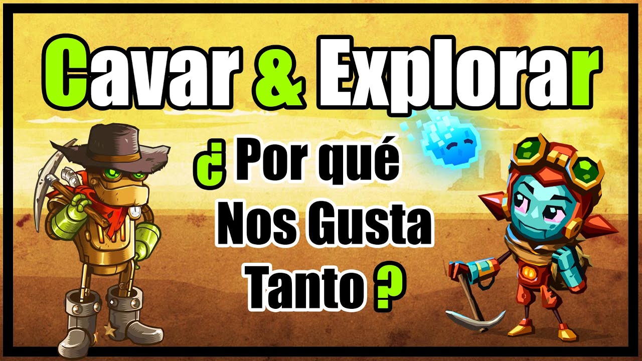 ¿Por qué Amamos los Videojuegos  de Cavar y Explorar?