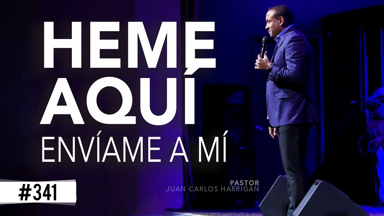 HEME AQUI ENVÍAME A MÍ - Pastor Juan Carlos Harrigan -