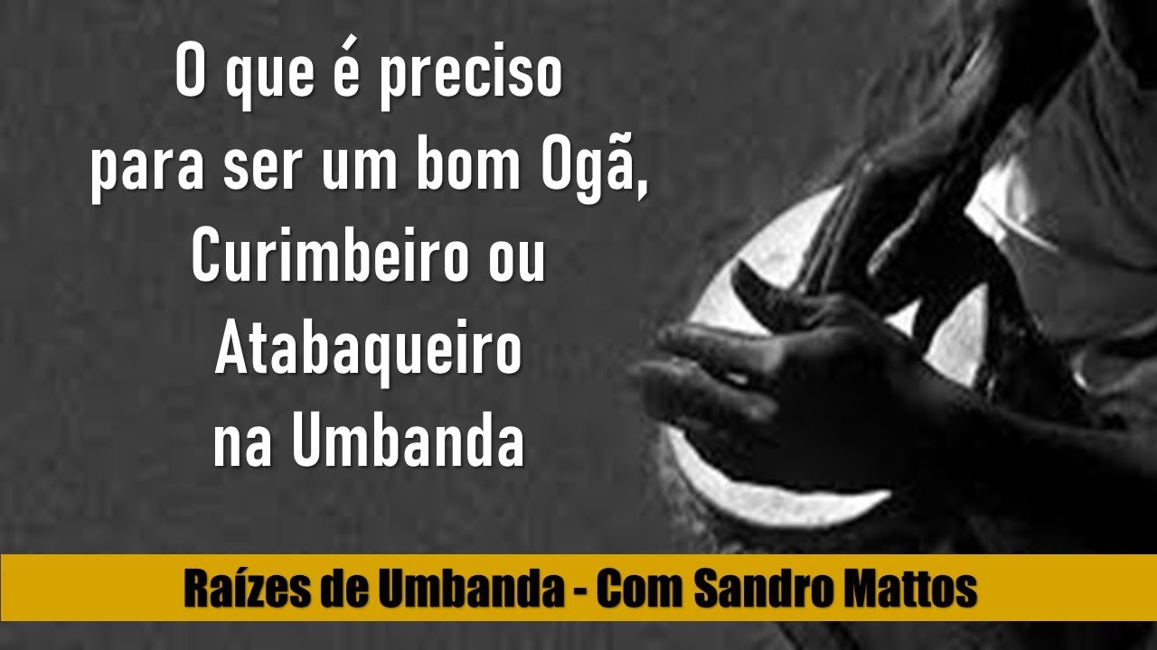 Como ser um bom Ogã, Curimbeiro ou Atabaqueiro na Umbanda