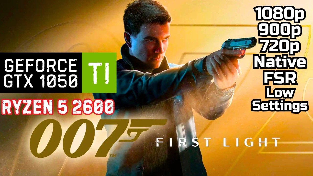 007 First Light GTX 1050 Ti Benchmark &ndash; 1080p / 900p / 720p Native vs FSR | Low Settings
