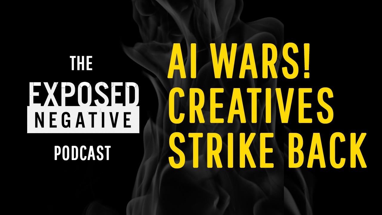 Exposed Negative Podcast - #94 - AI Wars: The Creatives Strike Back