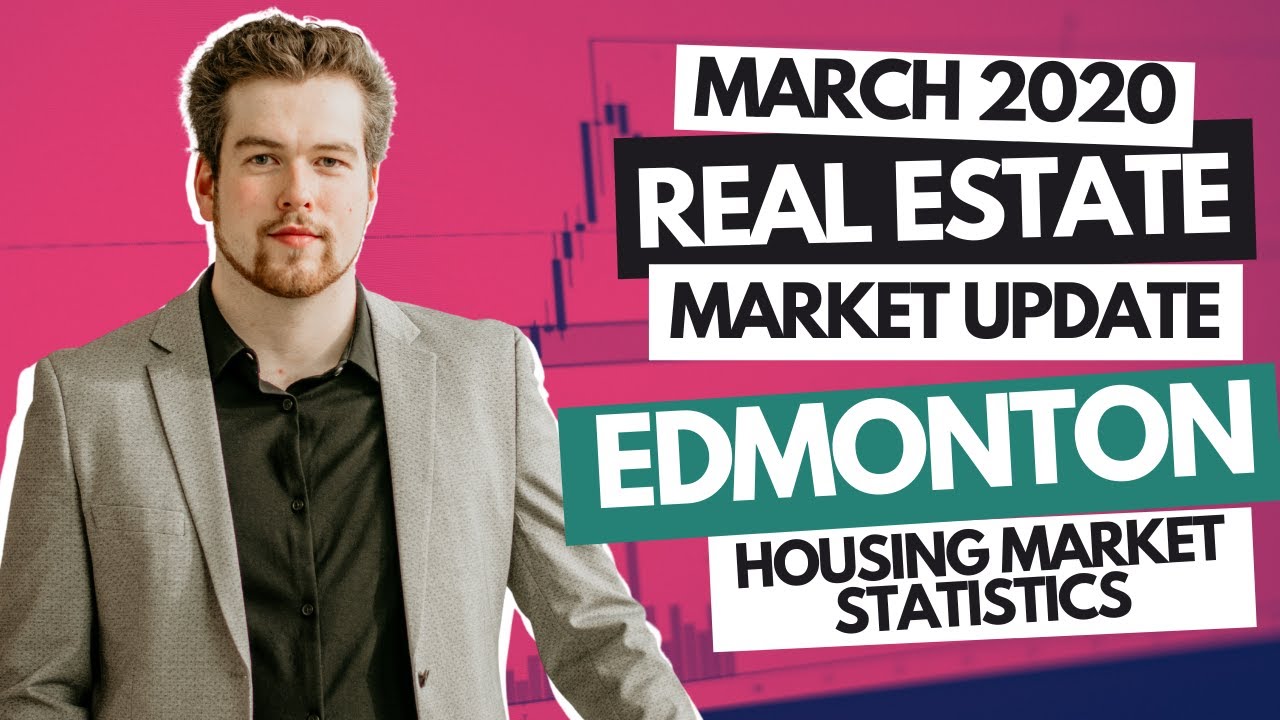 March 2020 Real Estate Market Update | Edmonton Housing Market Statistics