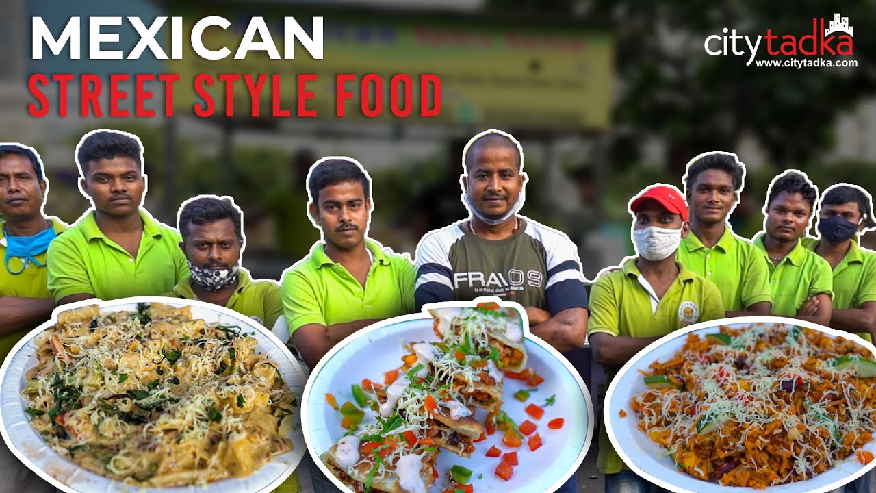 The Ultimate Mexican Street Style Food | Indian Street Food| City Tadka | @CityTadka