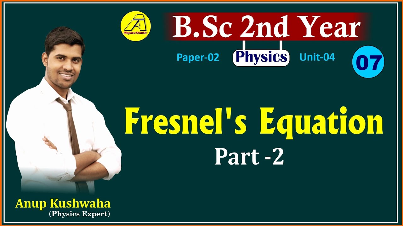 B.Sc-2nd Year| Physics| Unit-4|| L#07| Fresnels Equation PART-2