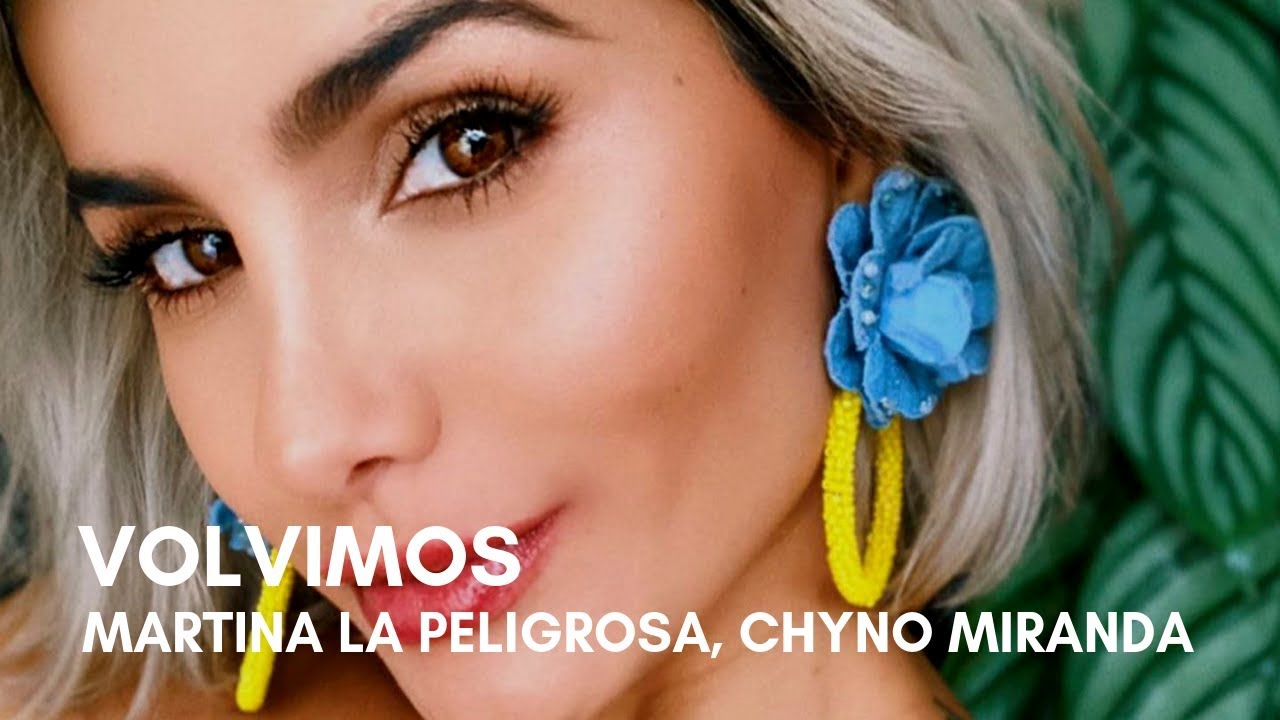 Martina La Peligrosa, Chyno Miranda - Volvimos (Letra)