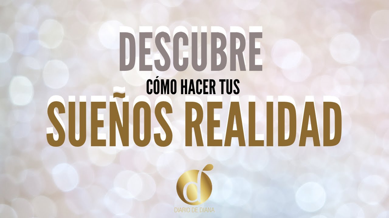 CLAVES para hacer tus SUEÑOS REALIDAD [ Realmente Funciona ] | Especial Diario de Diana