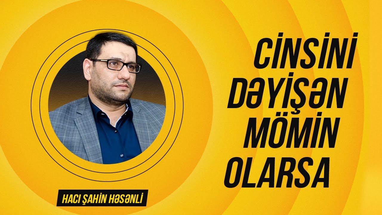 Birincilər-Hacı Şahin Həsənli: Yaslar,vəhhabilər, cinsiyyət dəyişmək, İran, nəzir qutuları #22