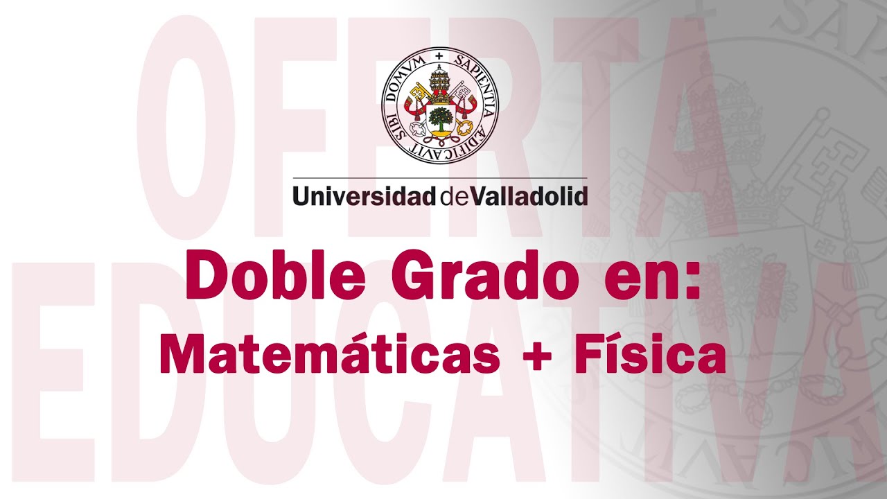 DOBLE GRADO EN MATEMÁTICA + FÍSICA