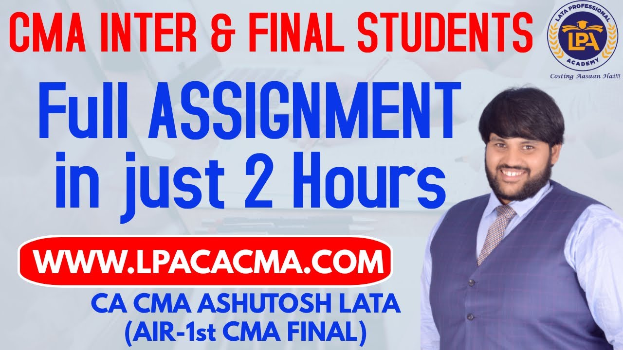 ASSIGNMENT in JUST 2 HOURS for CMA INTER & FINAL