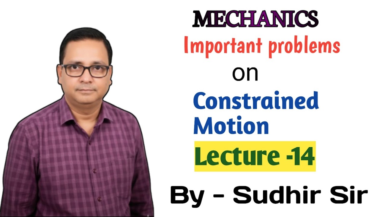 14. PROBLEMS ON CONSTRAINED MOTION | L-14