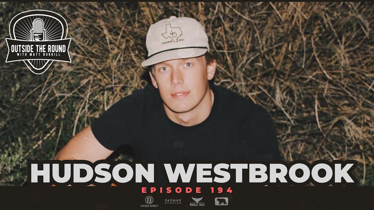 Episode 194 - Hudson Westbrook: Take It Slow' from Lubbock to Nashville and his rapid rise!