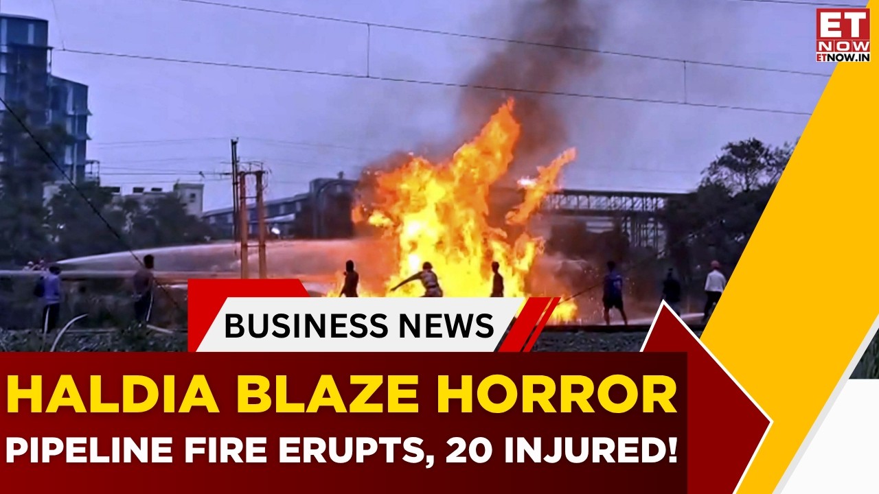 MASSIVE Fire At Haldia Petrochemical Plant Leaves 20 Injured In West Bengal! | Top News | ET Now