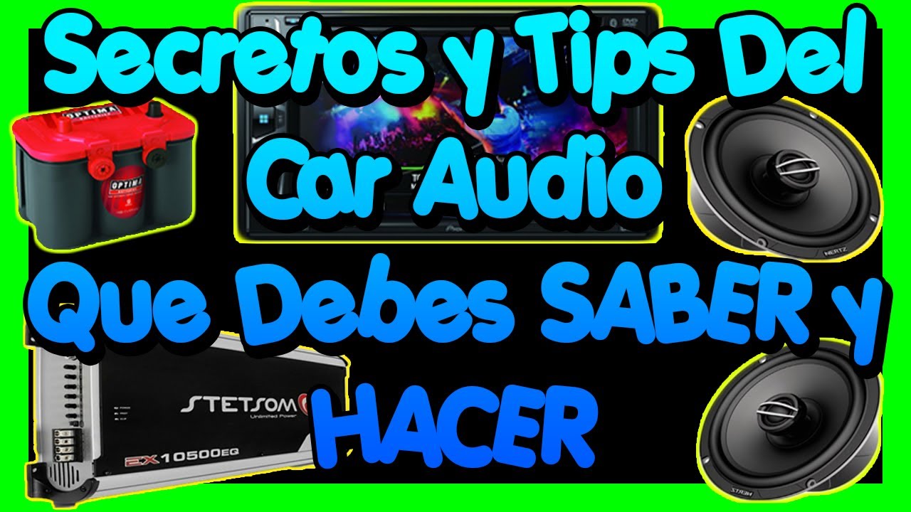 Secretos y Tips Del Car Audio Que Debes Saber y Hacer / VIDEO INFORMATIVO