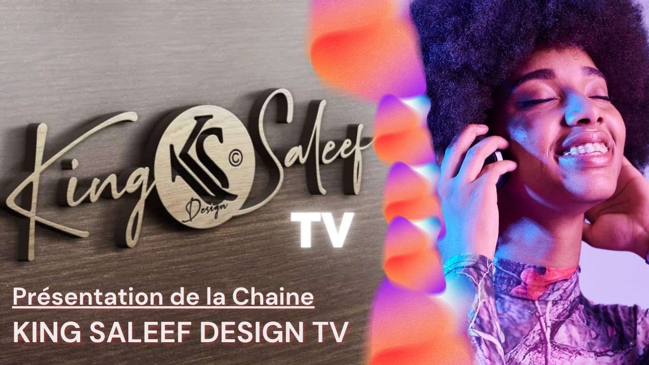 Pr&eacute;sentation de la chaine King Saleef Design Tv 2