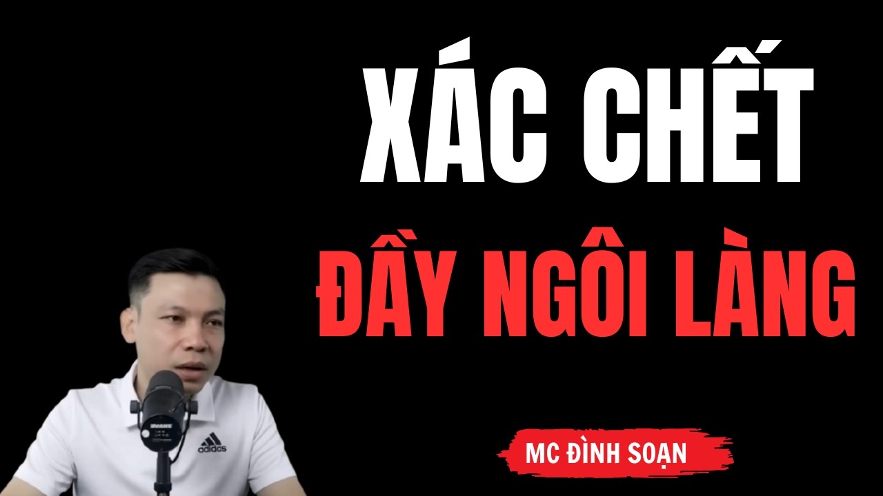 XÁC CHẾT ĐẦY NGÔI LÀNG – Mảnh Đất Quỷ Ám Lạnh Gáy | Truyện Ma Làng Quê | MC Đình Soạn Kể