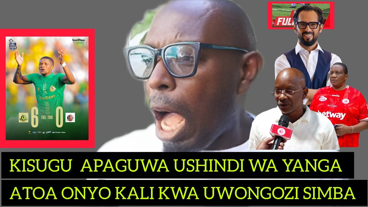 Mamahiii  KISUGU ACHAFUKWA USHINDI  WA YANGA SIMBA WACHEZAJI  WA BOVU  UWONGOZI SIMBA 