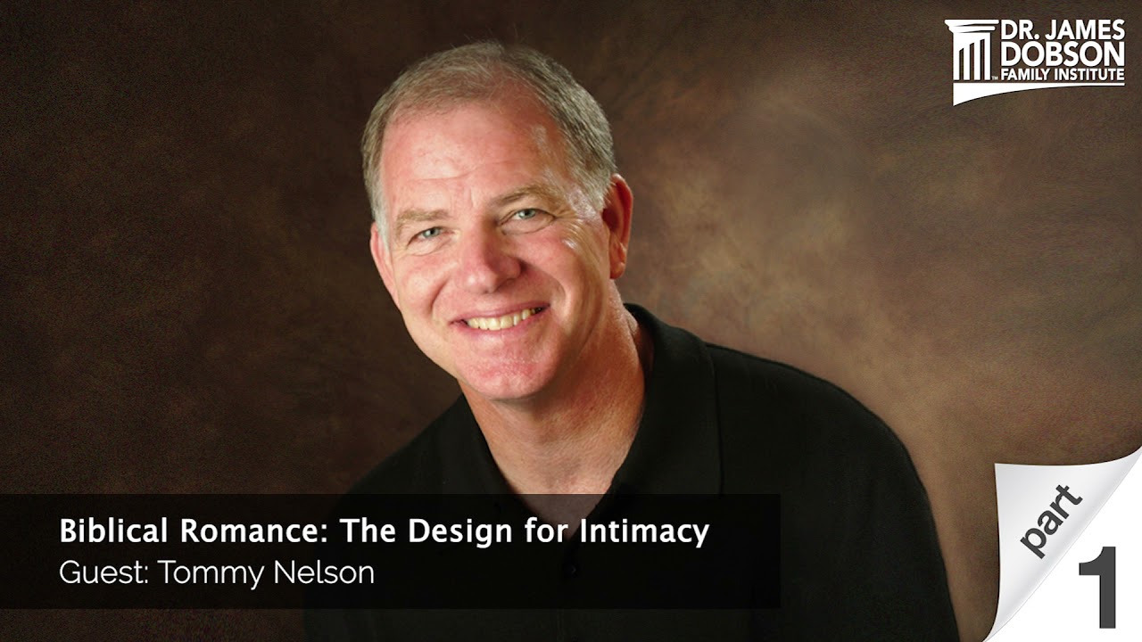 Biblical Romance: The Design for Intimacy - Part 1 with Guest Tommy Nelson