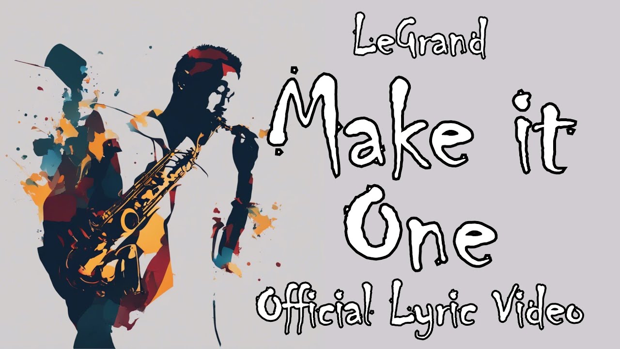 LeGrand - Make It One (Official Lyric Video)