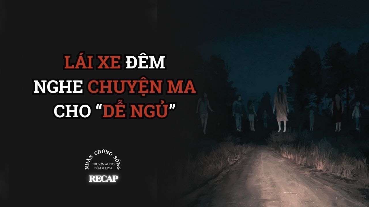 (English Dubbed) RECAP | LÁI XE ĐÊM NGHE CHUYỆN MA CHO DỄ NGỦ #chuyenma