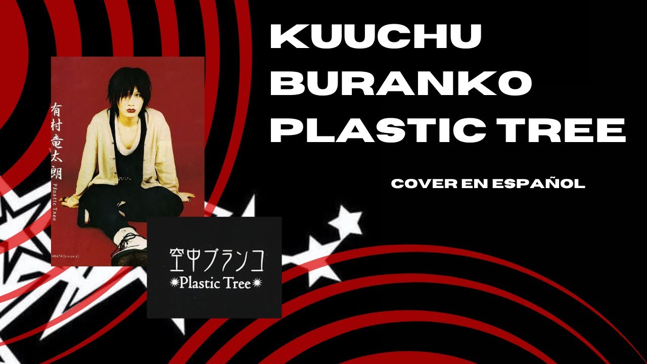 Kuuchuu Buranko - Plastic Tree [COVER ESPAÑOL]