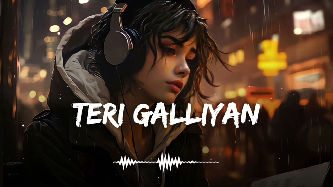 | Teri galliyan | teri galliyan slowed revarb and lofi song | #popularsong #letastvideos #viralvideo