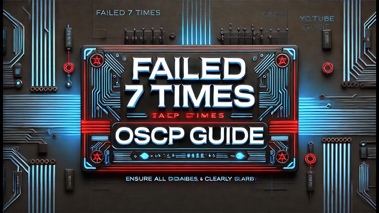 Failing the OSCP 7 Times – My Story & OSCP Guide to Passing
