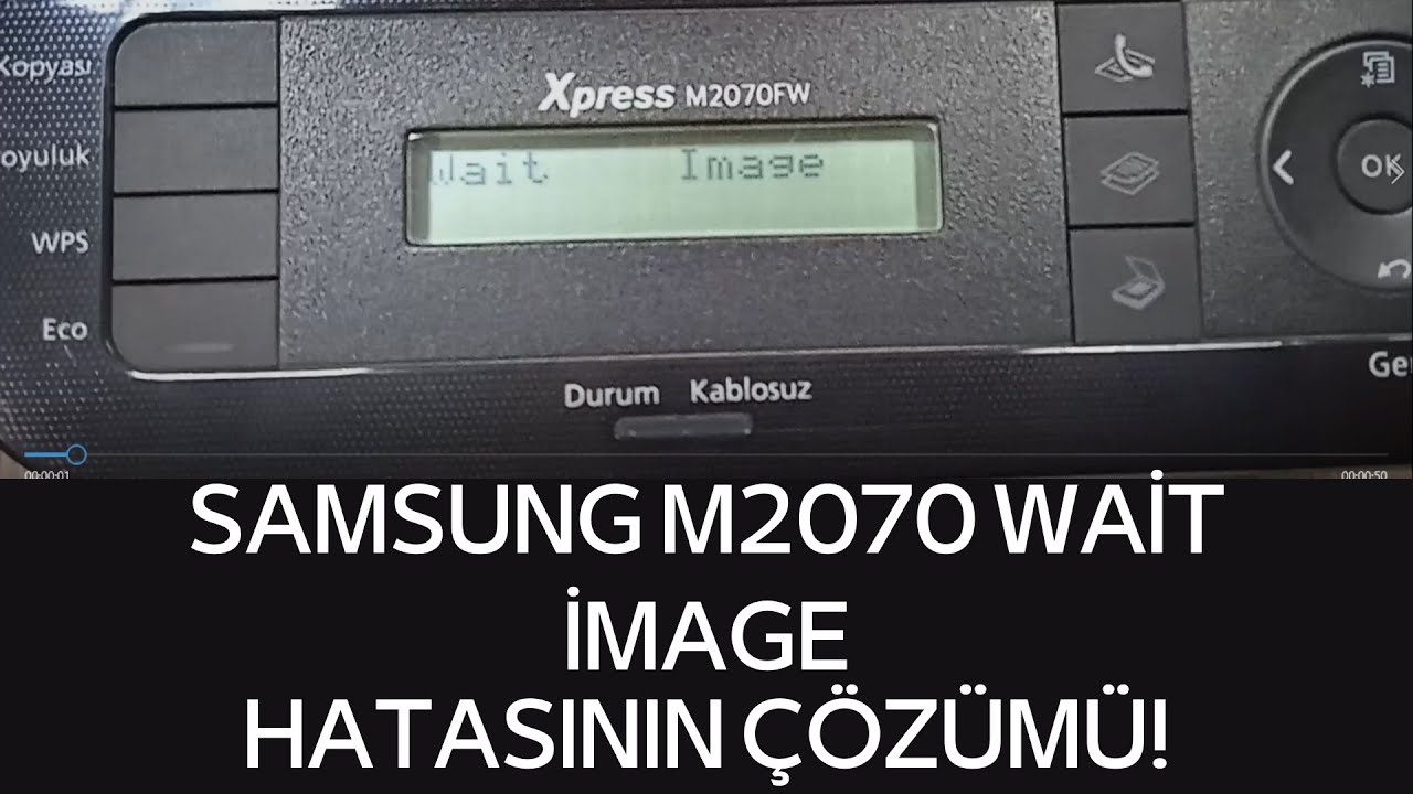 Samsung M2070 Serisi WAİT İMAGE Sorunu Çözümü