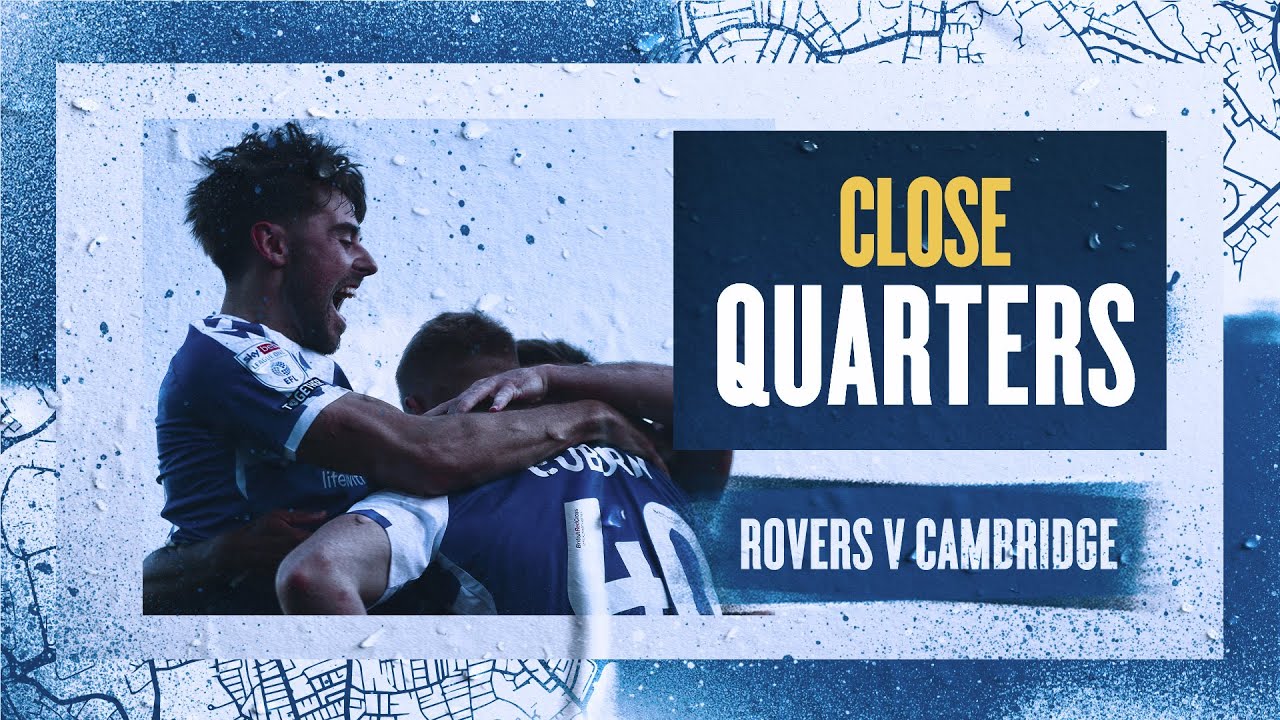 Close Quarters | Rovers 2-1 Cambridge