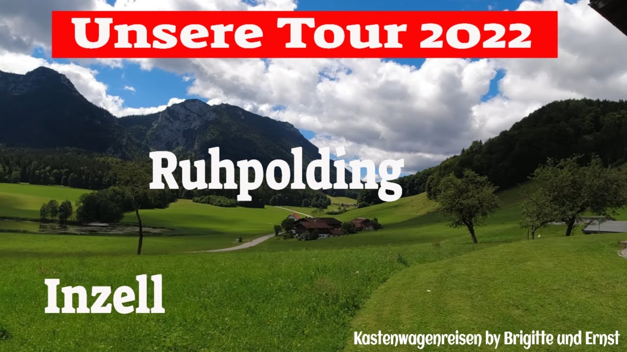 Unsere Tour 2022😎 Teil 10 Deutschland Inzell und Ruhpolding Stellplatz Hausernhof😎camping