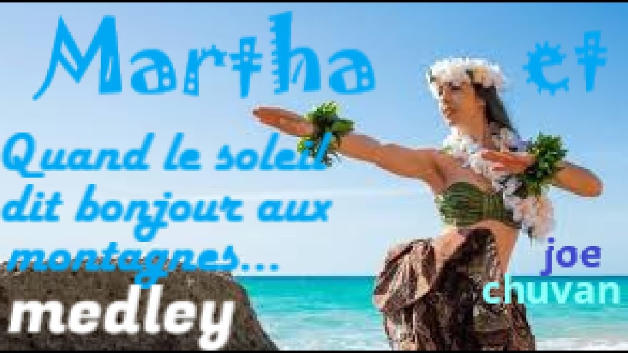 MARTHA et Quand le Soleil dit Bonjour...Par JOE CHUVAN