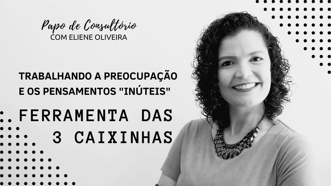 COMO TRABALHAR A PREOCUPAÇÃO E OS PENSAMENTOS 