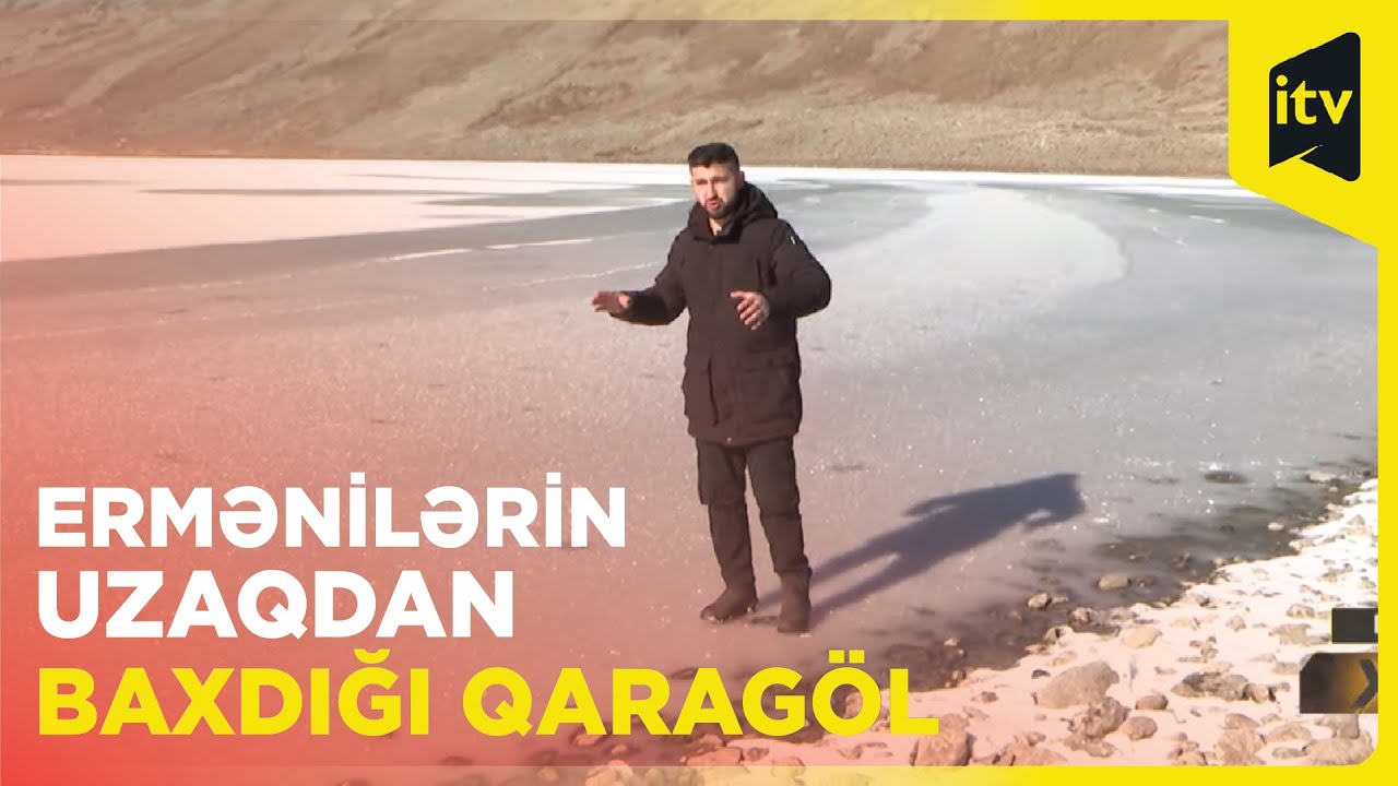 Ermənilərin uzaqdan baxdığı Qaragöldən ilk görüntülər ilk dəfə İTV-də