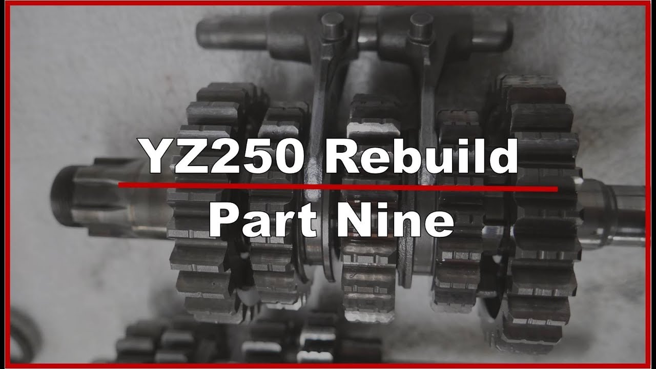 YZ250 Rebuild: Part 9 | Transmission