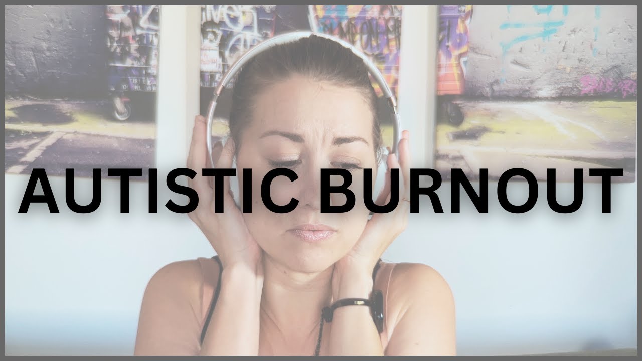 Autistic Burnout⎥Living with chronic burnout as a late-diagnosed autistic woman