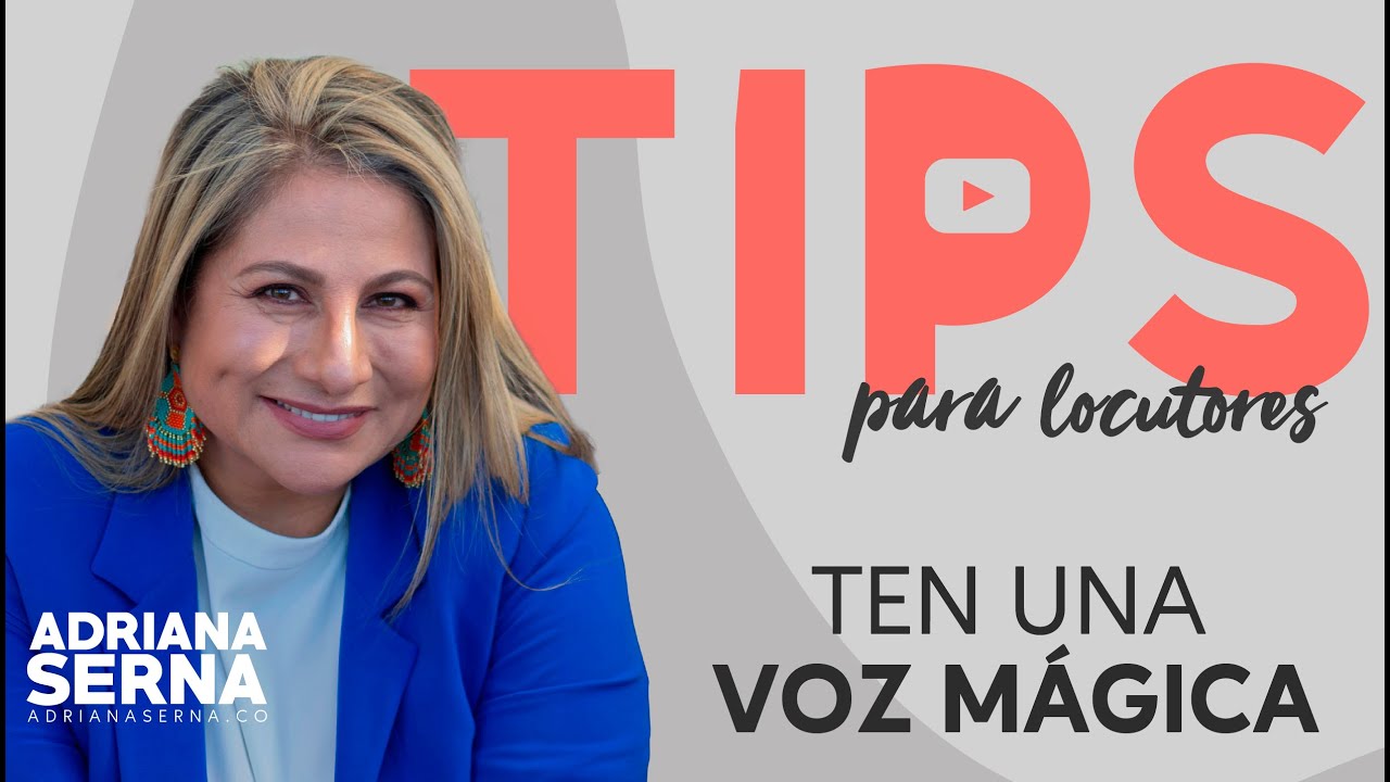 ¿Cómo tener una voz mágica? | Tips para locutores | Adriana Serna