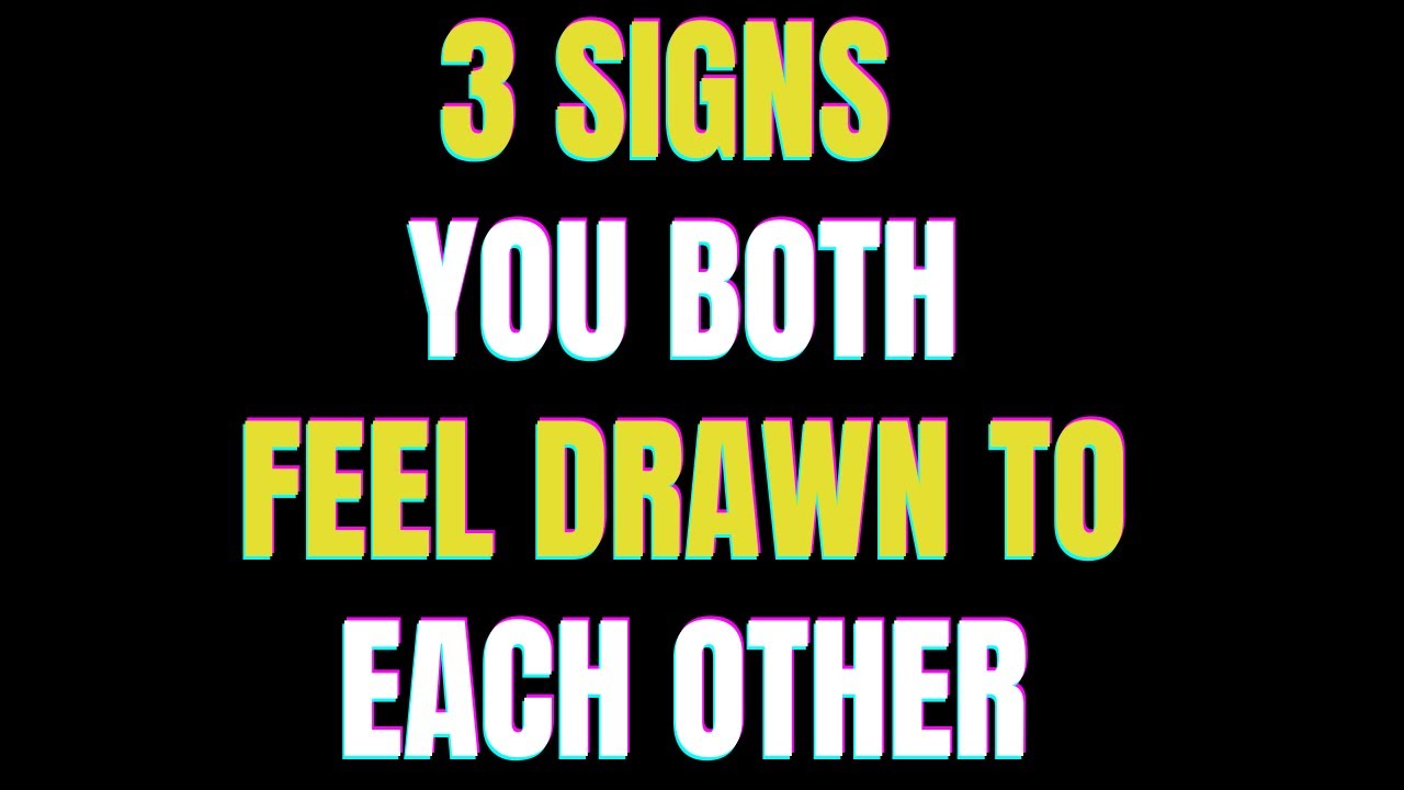 Angels say Unspoken Signs You Both Feel Drawn to Each Other | Angel Message