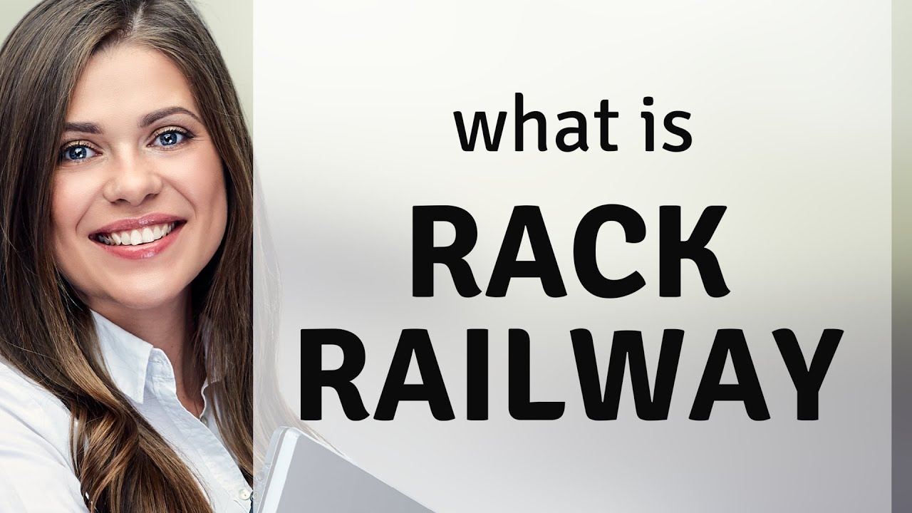 Rack railway &bull; what is RACK RAILWAY definition