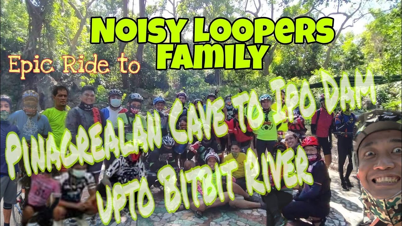 Pinagrealan Cave, Ipo Dam and Bitbit River with Noisy Loopers Family
