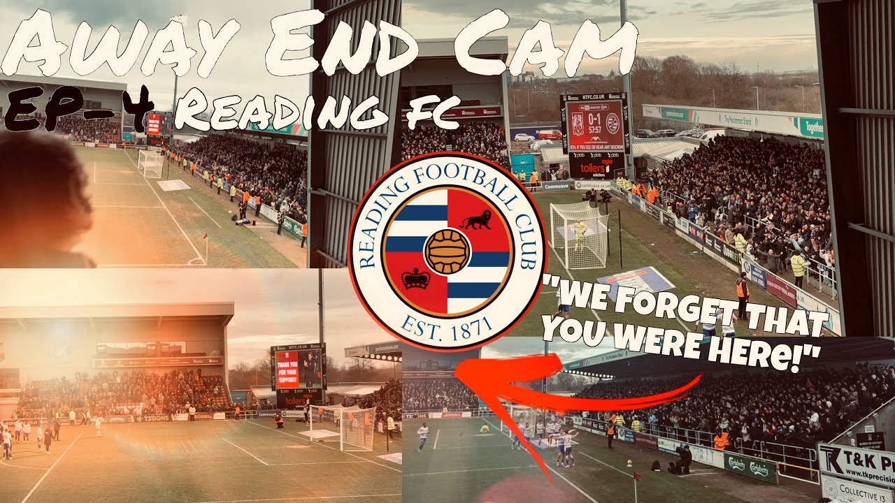 AWAY END CAM: EP 4 READING FC 
