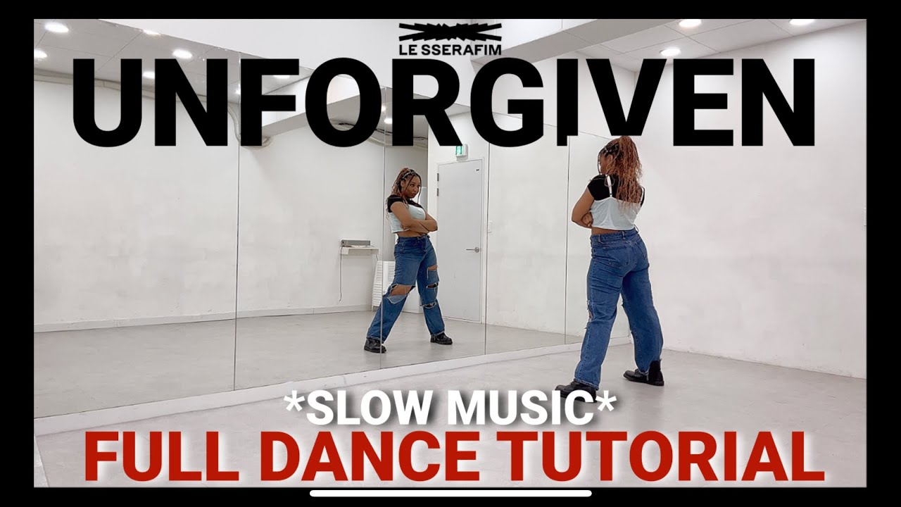 LE SSERAFIM (르세라핌) 'UNFORGIVEN (feat. Nile Rodgers)' - FULL DANCE TUTORIAL {SLOW MUSIC}