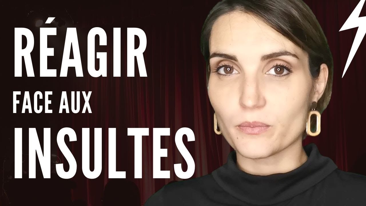 Comment r&eacute;agir FACE AUX INSULTES