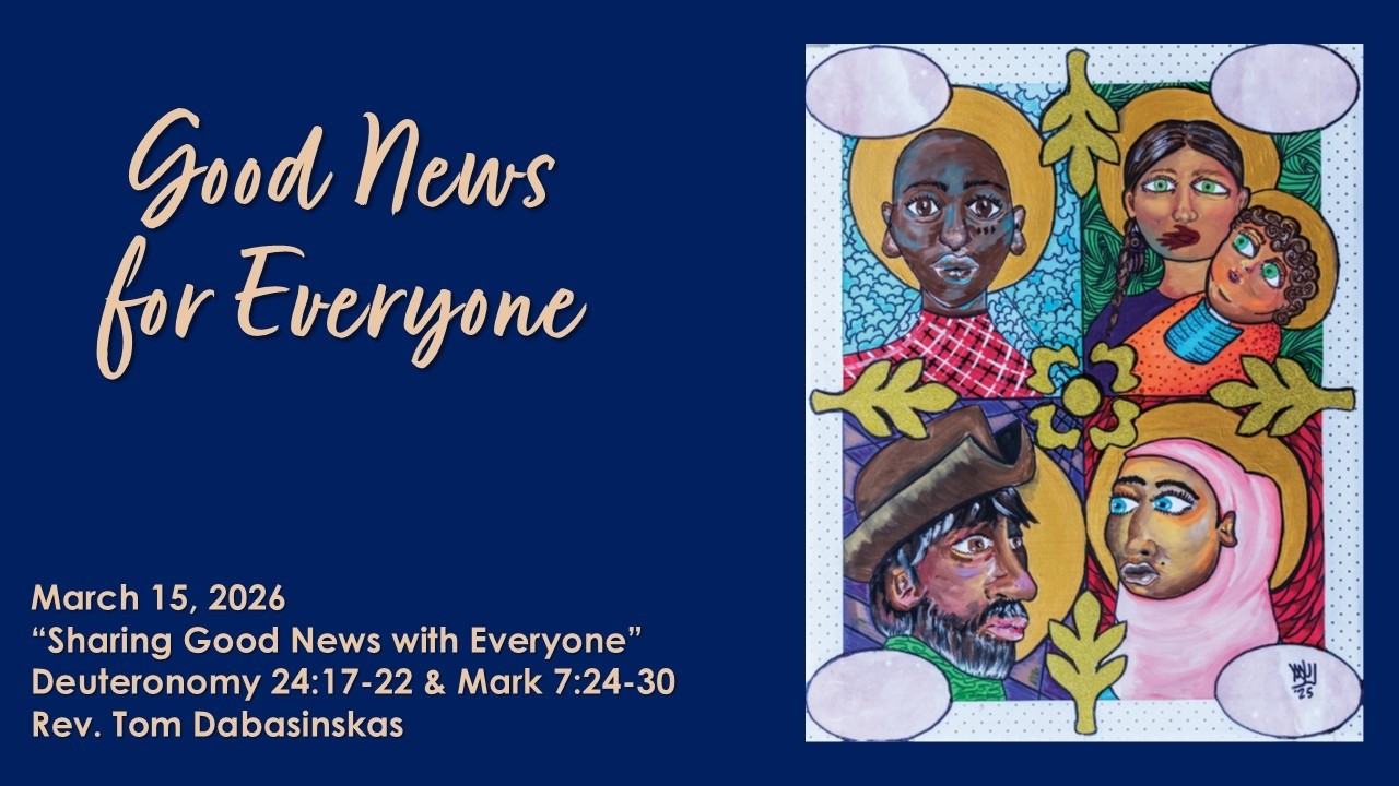 Sunday, March 15, 2026 - 10:30am Worship - Sharing Good News with Everyone!