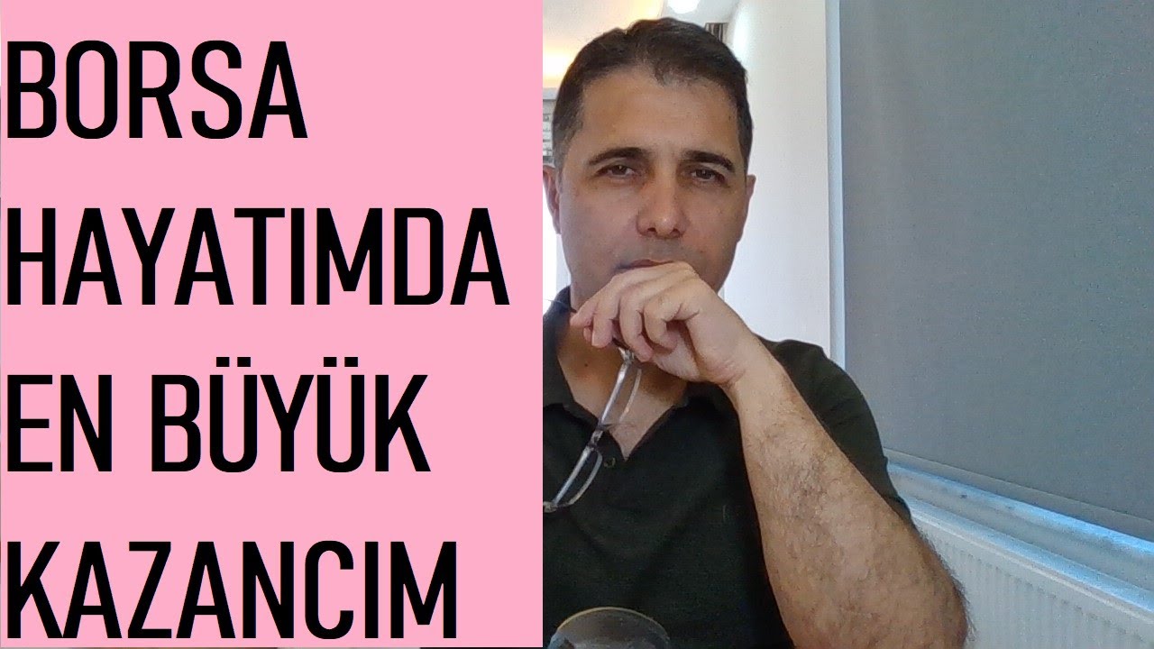 BORSA HAYATIMDAKİ EN BÜYÜK KAZANCIM