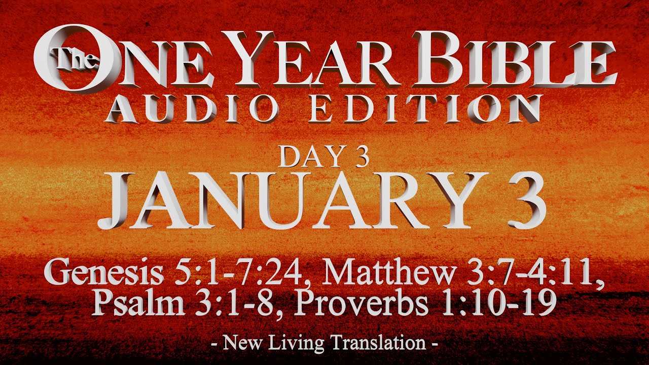 Day 3 | January 3 | One Year Bible Audio | Gen 5-7, Matt 3-4, Ps 3, Prov 1