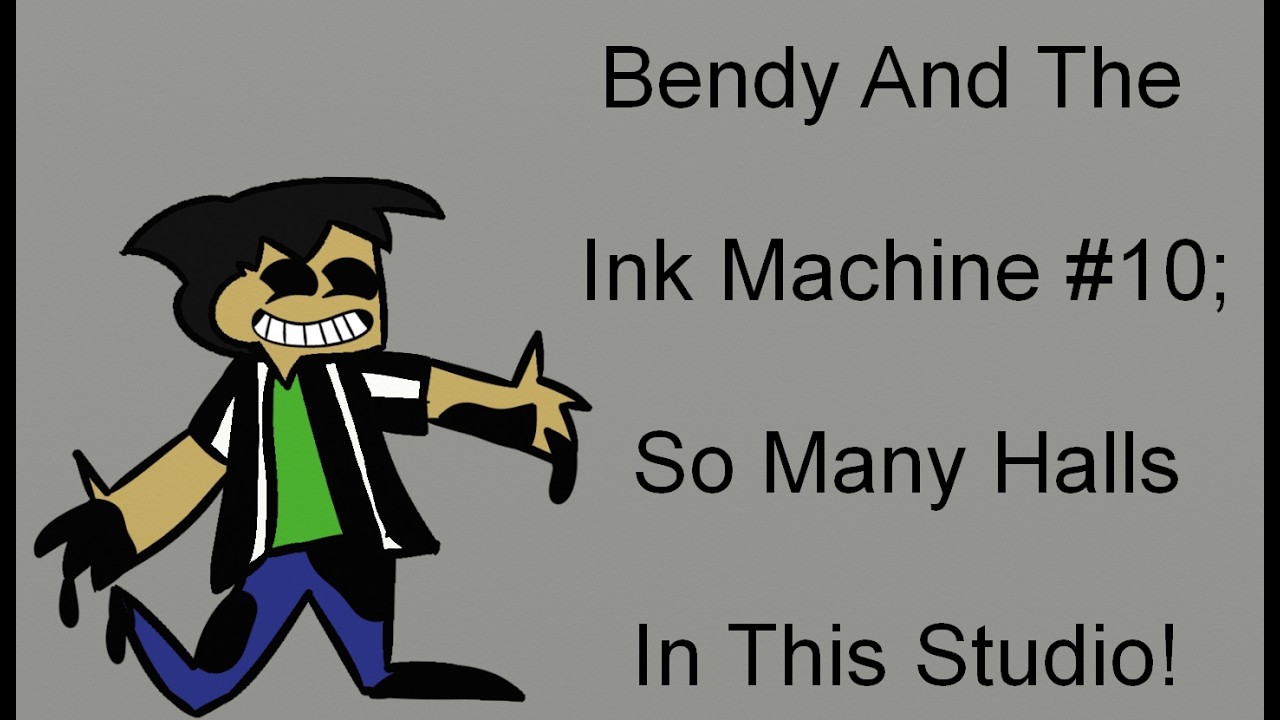 Bendy And The Ink Machine #10; So Many Halls In The Studio!