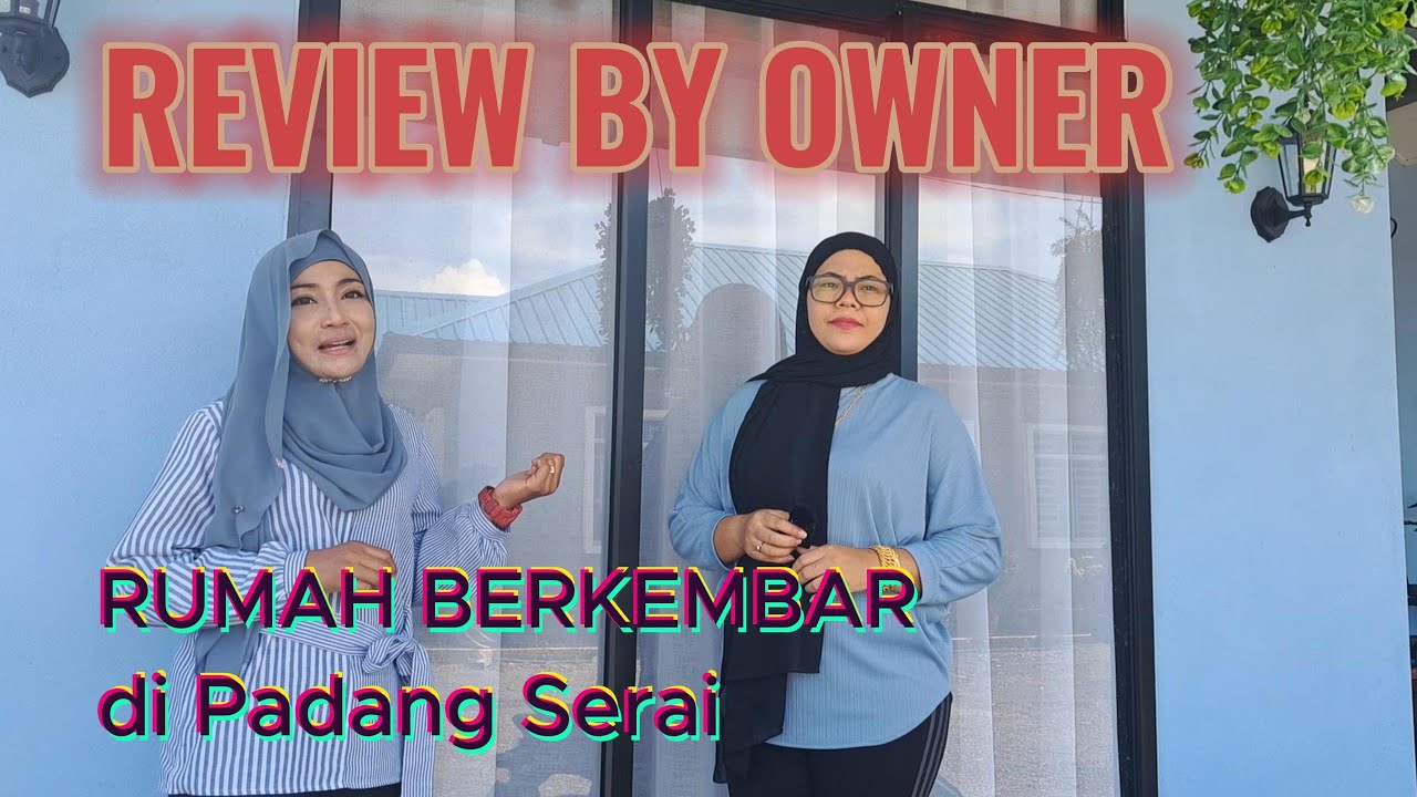 OWNER REVIEW RUMAH BERKEMBAR DI PADANG SERAI