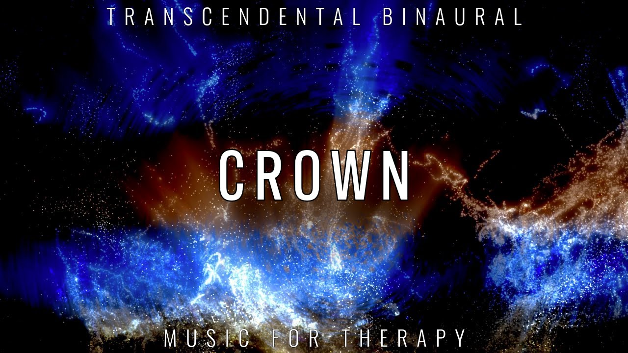 Crown | Transcendental Binaural Music for Therapy