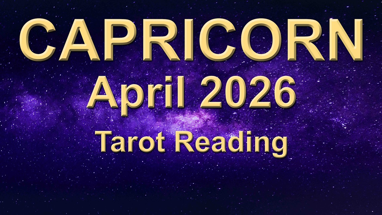 CAPRICORN &ldquo;MOVING ON, THERE'S NO GOING BACK!&rdquo; April 2026 Tarot Reading Intuitive Spiritual Guidance